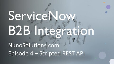 ServiceNow B2B - Scripted REST API (Episode 4)