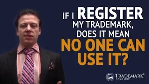 If I Register My Trademark, Does It Mean No One Can Use It? | Trademark Factory® FAQ