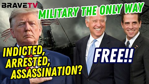 Brave TV - July 28, 2023 - Trump Indicted & Arrested, Biden Crime Family Free - Military Only Way