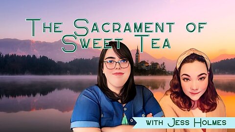 The Sacrament of Sweet Tea with Jess Holmes (Finding the Faith: Ep. 1)