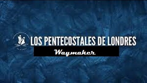 Los Pentecostales de Londres - Waymaker