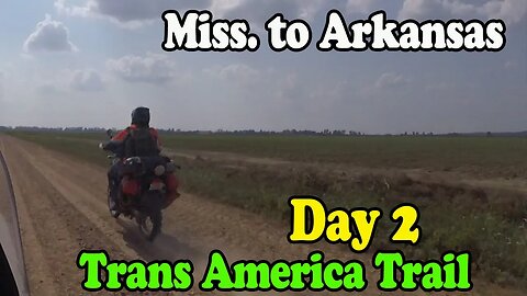 Day 2 Trans America Trail Motorcycle Adventure | Miss - Ark