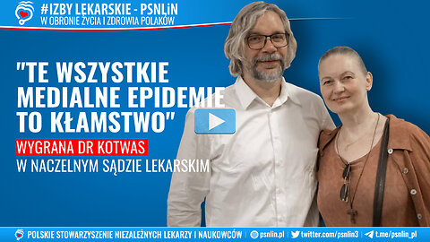 "TE WSZYSTKIE (MEDIALNE) EPIDEMIE TO KŁAMSTWO". Wygrana dr Kotwas w Naczelnym Sądzie Lekarskim.