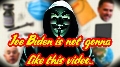 Anonymous: SHOCKING REVELATION > Joe Biden is not gonna like this video...