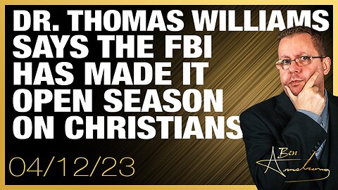 Dr. Thomas Williams Says The FBI Has Made It Open Season On Christians