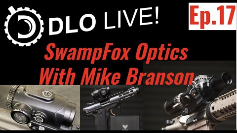 DLO Live! Ep.17. SwampFox optics with Mike Branson