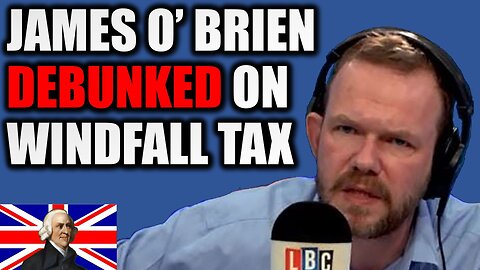 Leftist pushes a DUMB Tax on Oil | Tory, Windfall Tax, Gas prices, LBC, UK, James O' Brien, energy