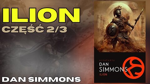 Ilion Część 2/3, Cykl: Ilion/Olimp (tom 1) - Dan Simmons
