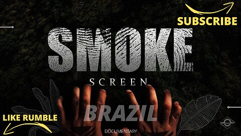 SMOKE SCREEN [THE UNSPOKEN TRUTH ABOUT THE AMAZON FOREST]