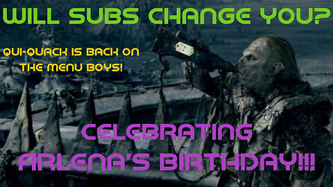 Will Subs Change You? Celebrating Arlena's Birthday!