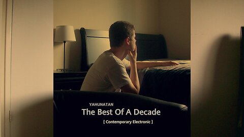 The Best Of A Decade [Contemporary Electronic] (2003-2013) — Full Album (Contemporary Electronic)
