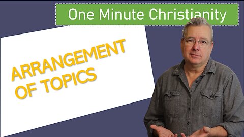 One Minute Christianity - Arrangement of Topics