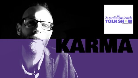 Karma | De Interdimensionale Tolk Show #51