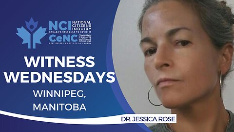 NCI Witness Testimony RE-BROADCAST: Dr. Jessica Rose - April 13, 2023 - Winnipeg, Manitoba