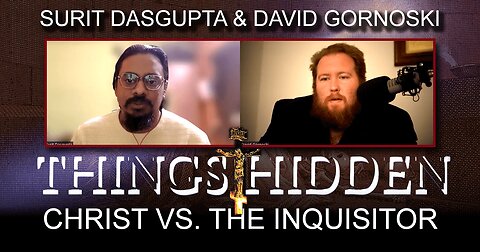 THINGS HIDDEN 172: Christ vs. the Inquisitor