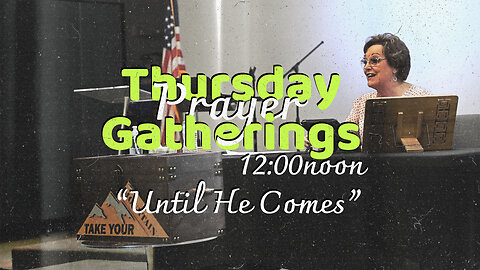 Until He Comes | 4-4-24 | Thursday Prayer Gathering