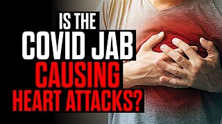 Is the Covid Jab Causing Heart Attacks?