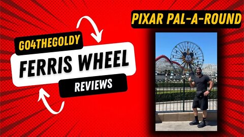 Ferris Wheel Reviews: Pixar Pal-A-Round | Anaheim, CA