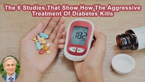 The 6 Studies That Show How The Aggressive Treatment Of Diabetes Kills