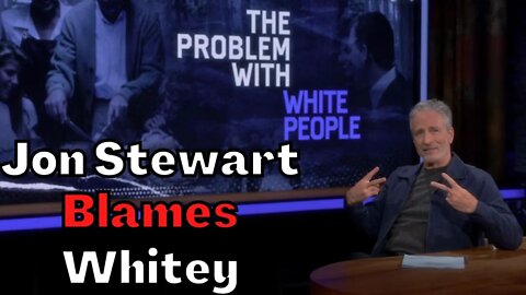 Jon Stewart Has A Problem With White People