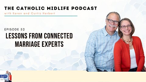Episode 52 - Lessons From Connected Marriage Experts