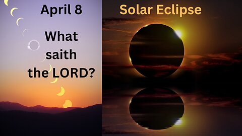 Solar Eclipse April 8, 2024: A Prophetic Sign?