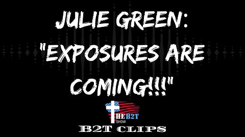 Julie Green: Exposures Are Coming!!!