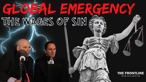 GLOBAL EMERGENCY: The Wages of Sin.... | The Frontline with Joe & Joe LIVE - July 25, 2022