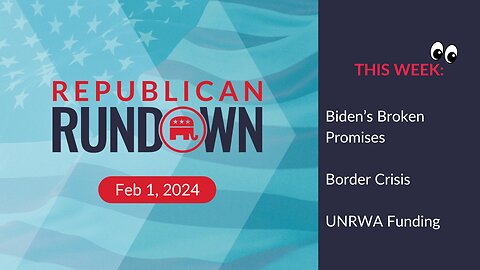 Republican Rundown Episode 15 – Biden’s Promises Made, Promises Broken