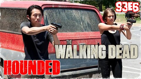 #TBT: TWD - S3EP6: "HOUNDED" - REVIEW