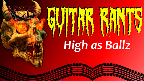 EP. 644: Guitar Rants - High as Ballz