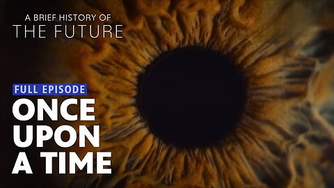 A Brief History of the Future: Once Upon a Time | Full Episode 3