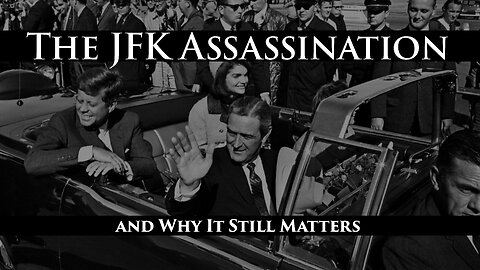 The JFK Assassination and Why It Still Matters