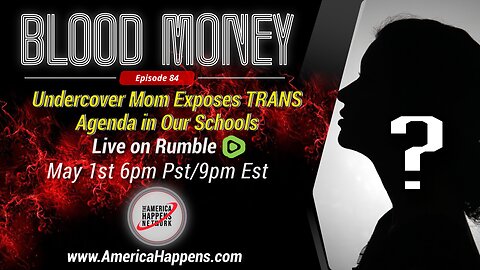 Undercover Mom Exposes Trans Agenda in Our Schools - Blood Money Episode 84