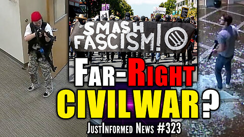 Are FEDs Attempting To INVERT REALITY With "FAR-RIGHT" Civil War Narrative? | JustInformed News #323