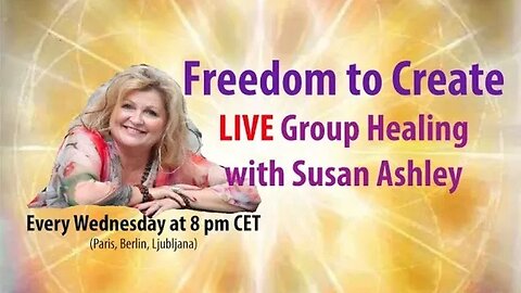 Freedom to Create 11 October 2023 - Live group healing with Susan Ashley