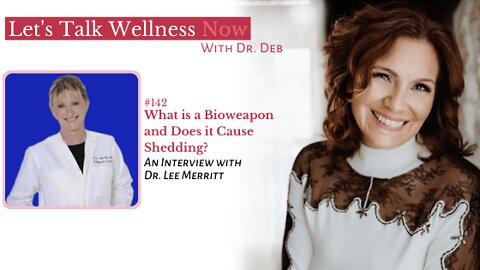 Episode 142: What is a Bioweapon and Does it Cause Shedding? With Dr. Lee Merritt