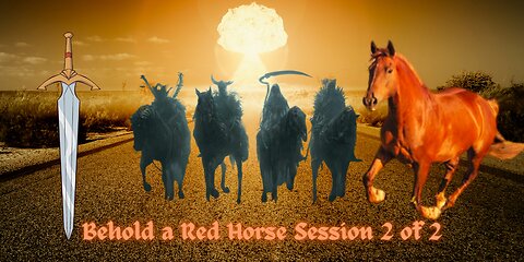 Behold a Red Horse (War) Revelation Second Seal Judgement