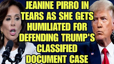 Fox News host Jeanine Pirro in tears as she gets humiliated for defending Trump classified Duc case