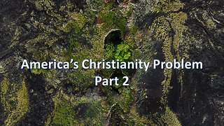 Sermon Only | American Christianity's problem - Part 2 | May 24, 2023