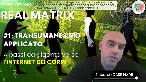 #1 Real Matrix - Transumanesimo applicato e l'Internet dei corpi con Riccardo CASSINADRI