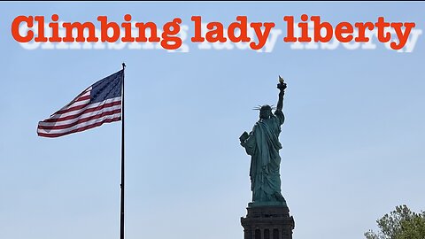 Scaling the Heights: Lady Liberty Climb Adventure 🗽