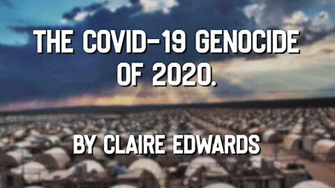 The COVID-19 Genocide of 2020, by Claire Edwards