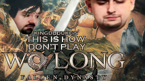 This is How You DON'T Play Wo Long: Fallen Dynasty - Death & Quit Edition - KingDDDuke - TiHYDP #88