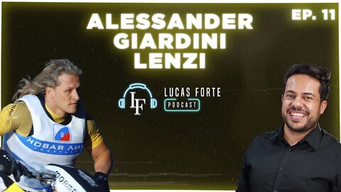 Alessander Giardini Lenzi | Lucas Forte Podcast