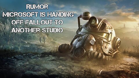 Rumor: Microsoft is handing off Fallout to Another Studio