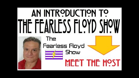 INTRODUCTION TO FEARLESS FLOYD AND THE SHOW