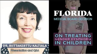 'Florida Medical Board' "Gender Dysphoria Decision" Dr. 'Riittakerttu Kaltiala' Presentation & Q&A