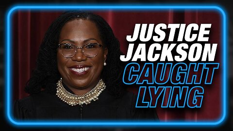 BREAKING VIDEO: Supreme Court Justice Jackson Caught Lying About