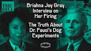 Briahna Joy Gray on her Firing from The Hill and Free Speech Double Standards; Leighton Woodhouse on his Reporting About Dr. Fauci’s Dog Experiments | SYSTEM UPDATE #279